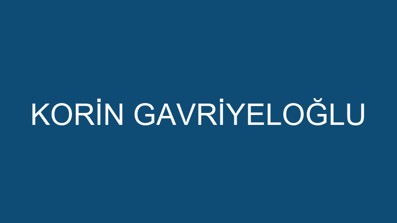 KORİN GAVRİYELOĞLU