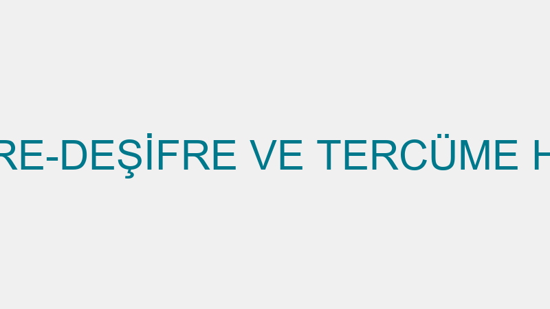 DEŞİFRE - DŞİFRE-DEŞİFRE VE TERCÜME HİZMETLERİ YAY
