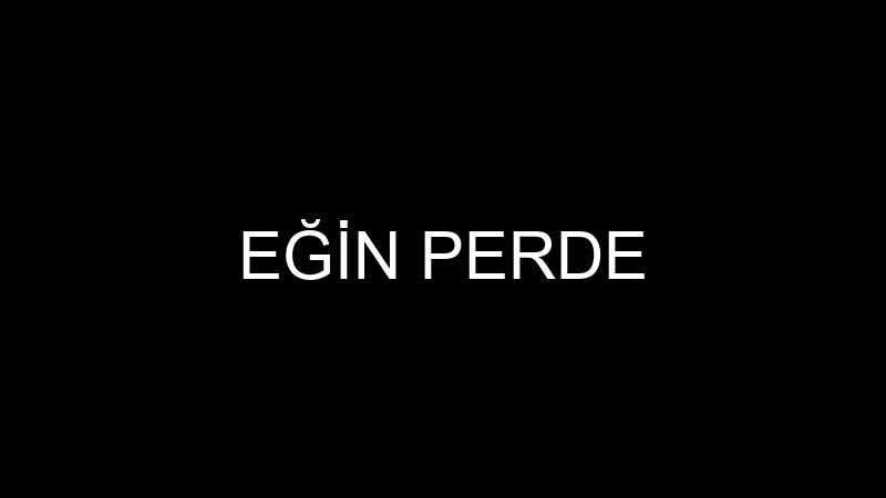 EĞİN PERDE