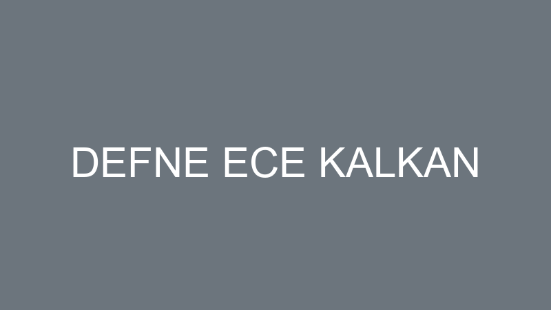 DEFNE ECE KALKAN