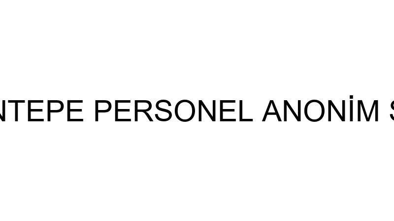 ARSLANTEPE PERSONEL ANONİM ŞİRKETİ