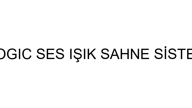 UĞUR BULUT LOGIC SES IŞIK SAHNE SİSTEMLERİ MÜZİK A