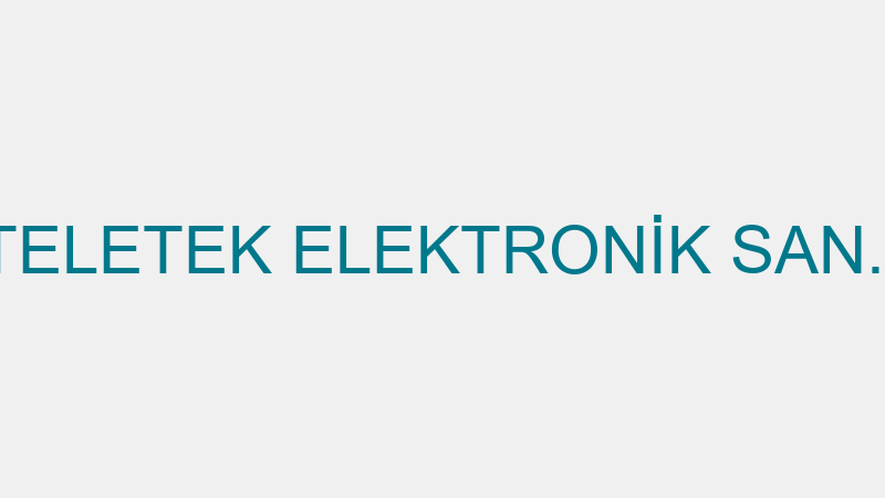 TELETEK - TELETEK ELEKTRONİK SAN. VE TİC.A.Ş.
