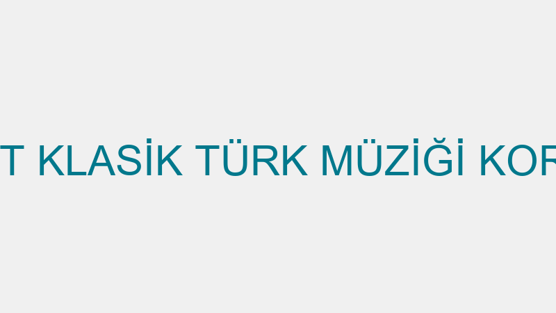 SAMSUN DEVLET KLASİK TÜRK MÜZİĞİ KORO MÜDÜRLÜĞÜ