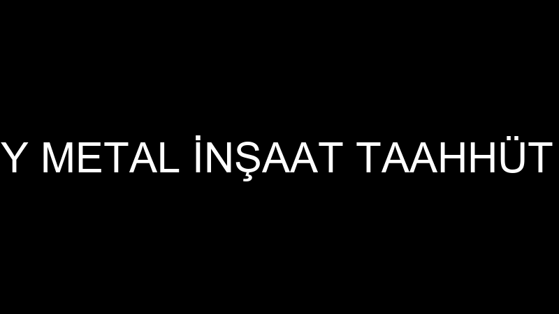 FCY METAL - FCY METAL İNŞAAT TAAHHÜT EMLAK GIDA TE