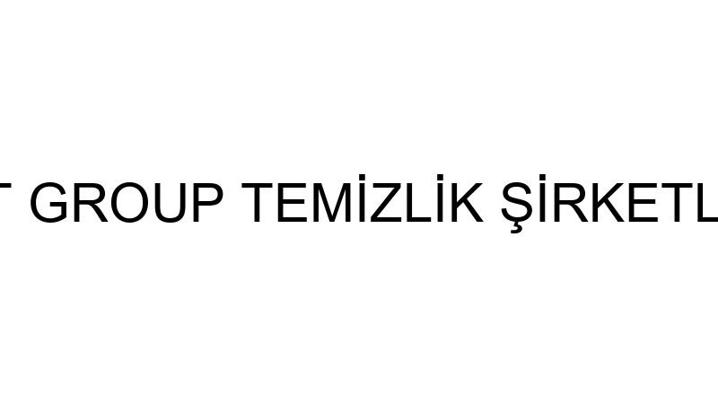 NET GROUP TEMİZLİK ŞİRKETLERİ