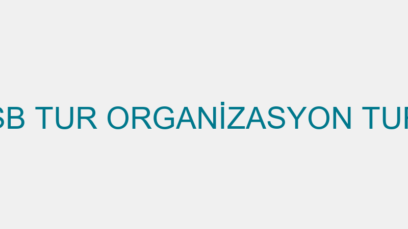 BSB TRAVEL - BSB TUR ORGANİZASYON TURİZM HİZMETLER