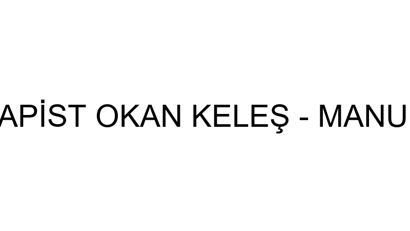 FİZYOTERAPİST OKAN KELEŞ - MANUEL TERAPİ