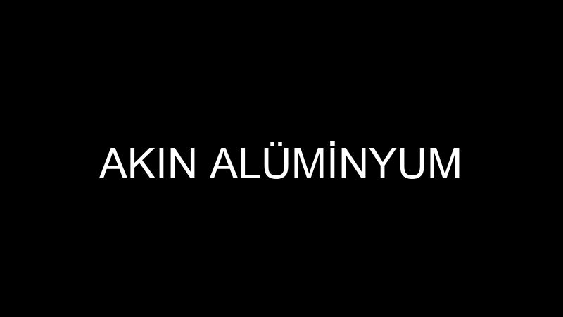 AKIN ALÜMİNYUM