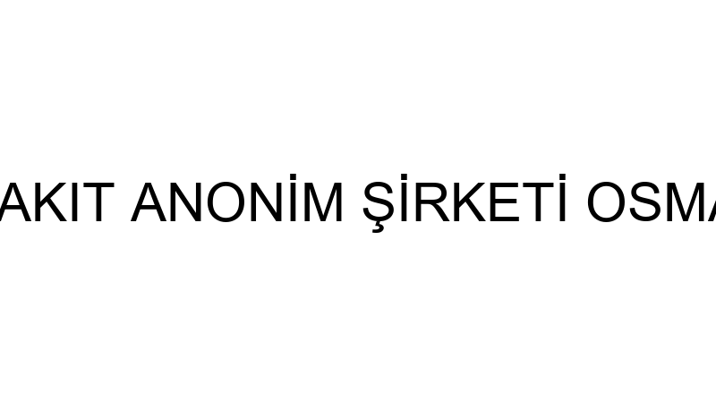 NİSAN AKARYAKIT ANONİM ŞİRKETİ OSMANİYE ŞUBESİ