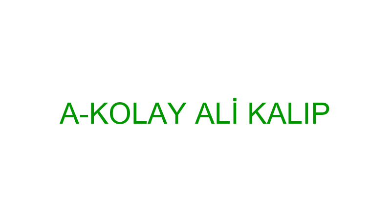 A-KOLAY ALİ KALIP