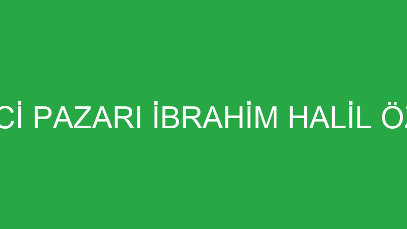 ÖĞRENCİ PAZARI İBRAHİM HALİL ÖZYAVUZ