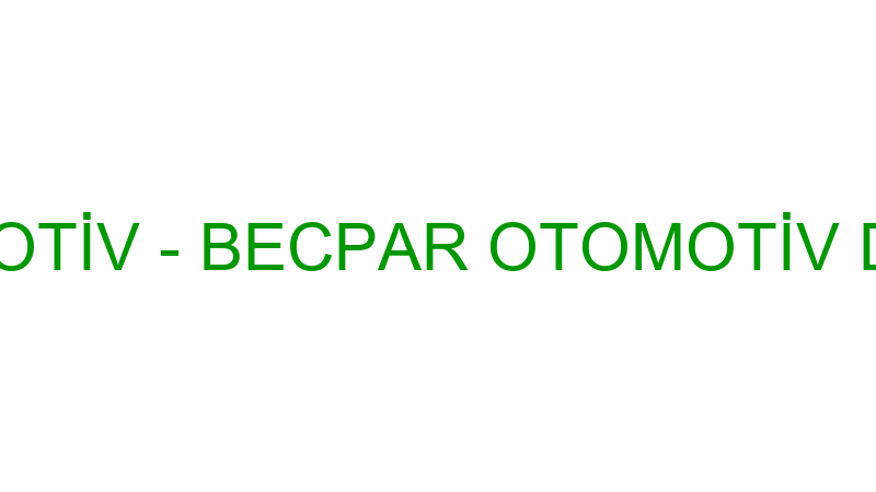 Becpar Otomoti̇v - Becpar Otomoti̇v Dış Ti̇c.ltd.şti̇.