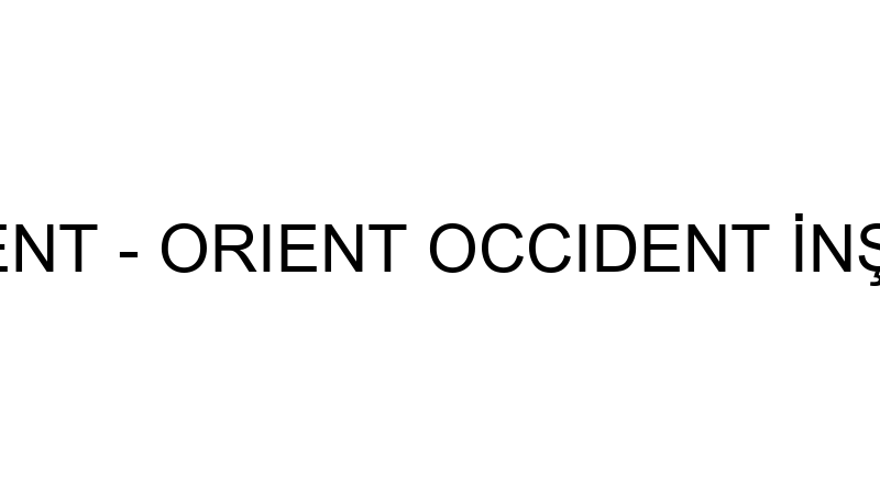Orıent Occıdent - Orıent Occıdent İnşaat Ve İnşaat