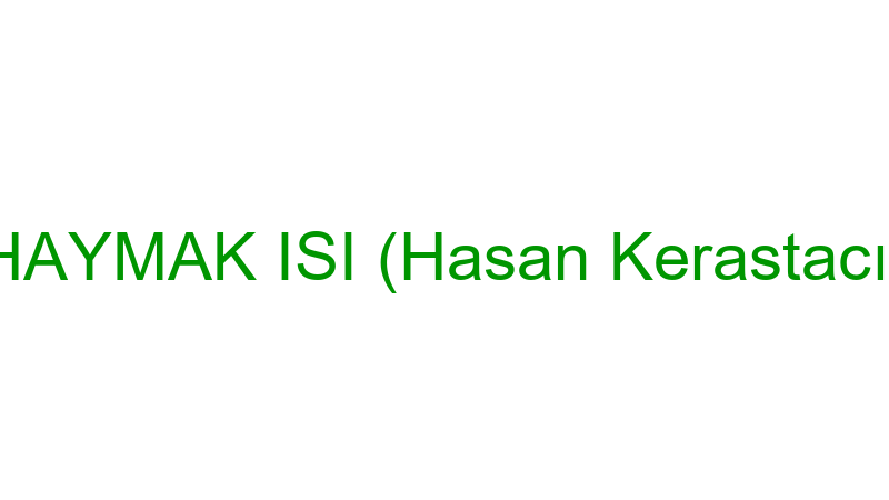 Haymak Isı (Hasan Kerastacı)