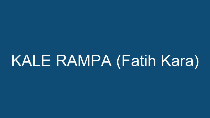Kale Rampa (Fati̇h Kara)