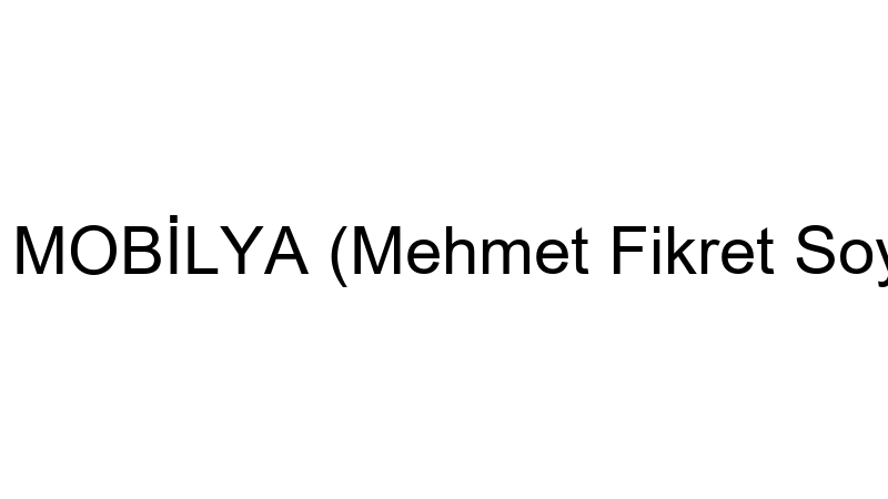 Fi̇kret Mobi̇lya (Mehmet Fi̇kret Soyudemi̇r)