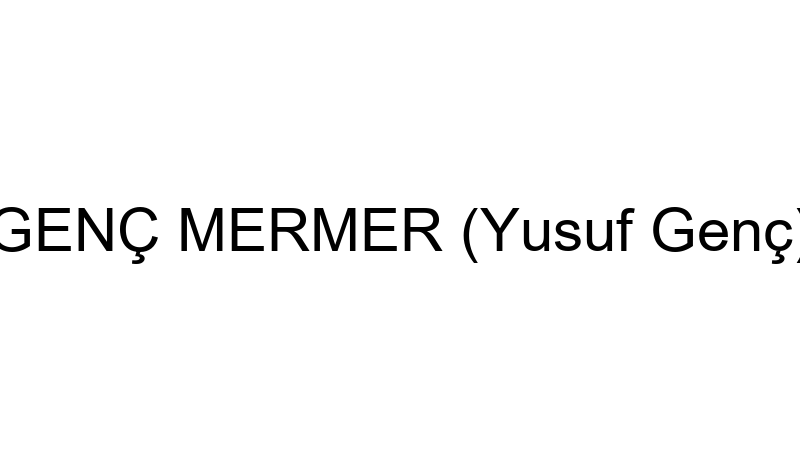 Genç Mermer (Yusuf Genç)