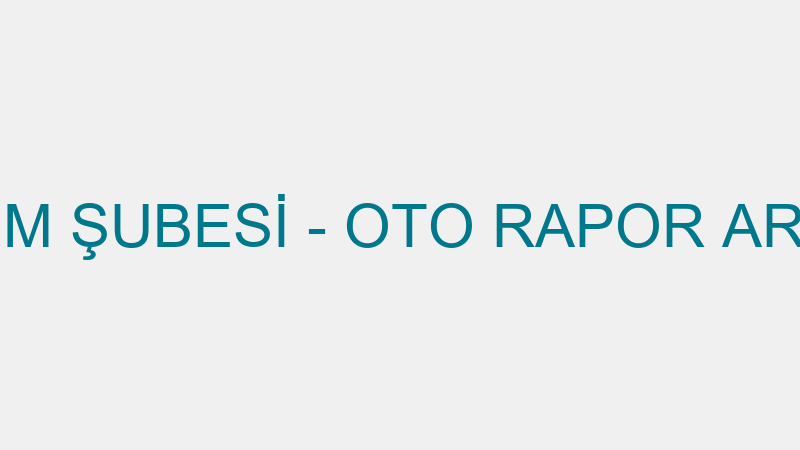 Otorapor Osti̇m Şubesi̇ - Oto Rapor Araç Muayene Ve