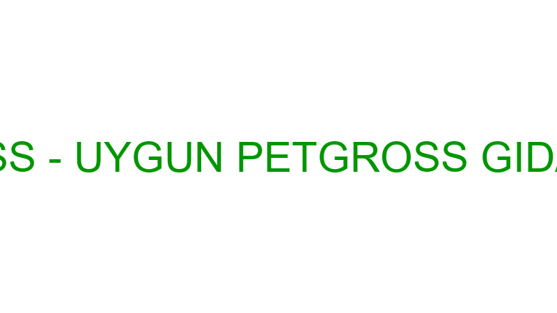 Uygun Petgross - Uygun Petgross Gıda İnşaat Turi̇zm
