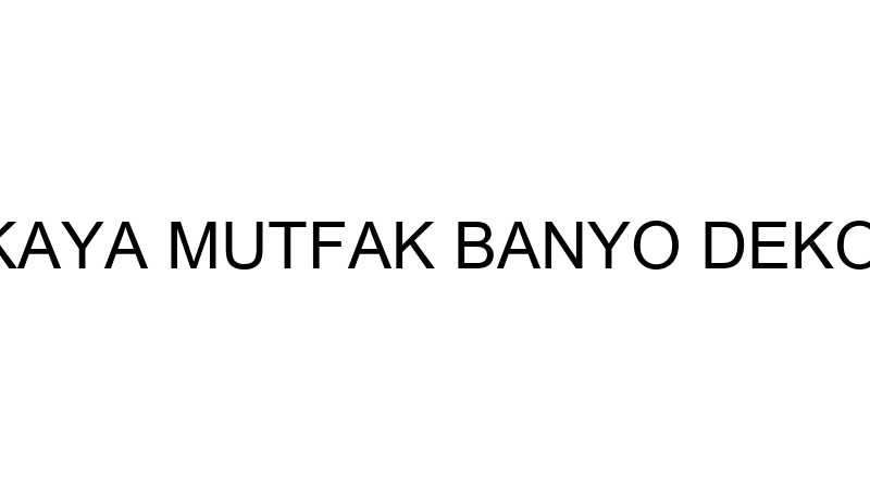 Uzay Mutfak - Kaya Mutfak Banyo Dekorasyon İnşaat