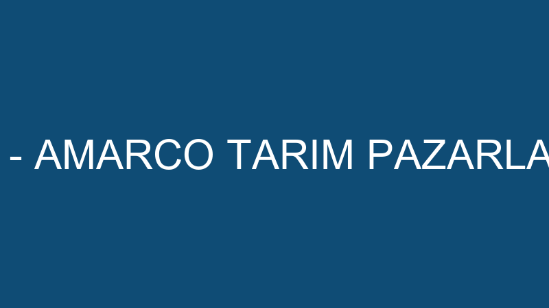 Amarco Tarım - Amarco Tarım Pazarlama Ti̇c.ltd.şti̇.