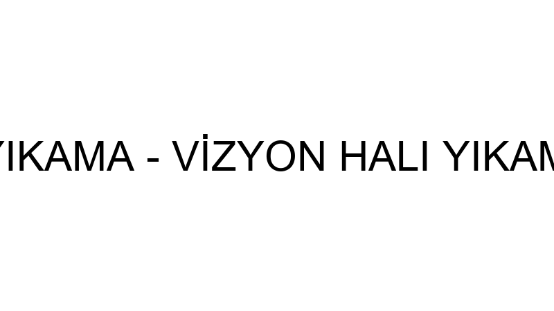 Vi̇zyon Halı Yıkama - Vi̇zyon Halı Yıkama İnşaat Gıd