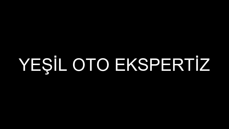 Yeşi̇l Oto Eksperti̇z