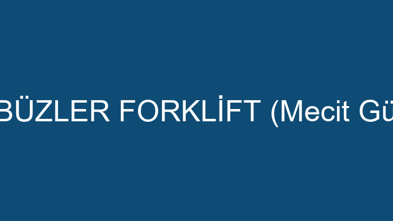 Gürbüzler Forkli̇ft (Meci̇t Gürbüz)