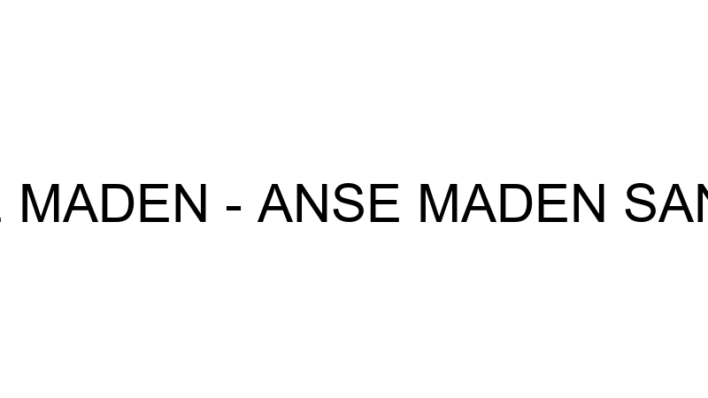 Anse Maden - Anse Maden San.a.ş.