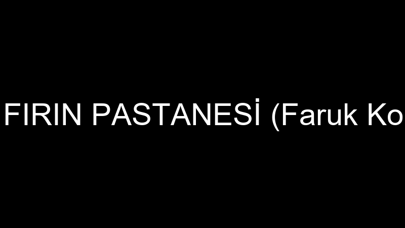 Yeşi̇l Fırın Pastanesi̇ (Faruk Korkmaz)