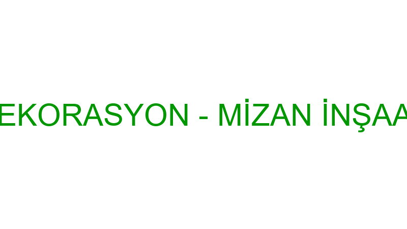Mi̇zan İnşaat Dekorasyon - Mi̇zan İnşaat Dekorasyon