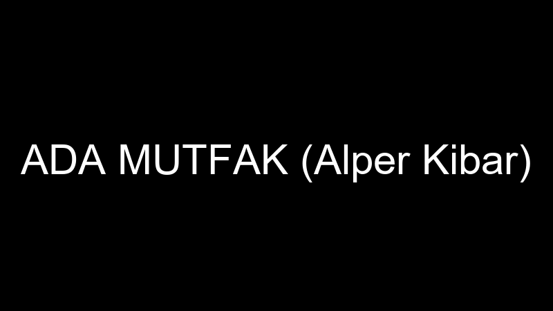 Ada Mutfak (Alper Ki̇bar) — Mutfak Tadilatı