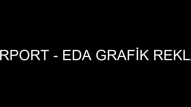 Han Hostel Aırport - Eda Grafi̇k Reklam Hi̇zmetleri̇