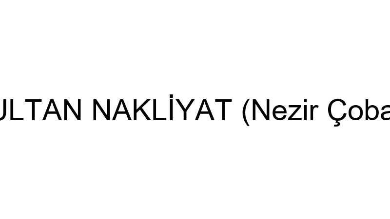 Sultan Nakli̇yat (Nezi̇r Çoban)