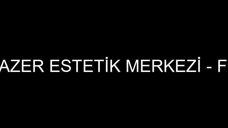 Özel Fi̇zmer Lazer Esteti̇k Merkezi̇ - Fi̇zmer Lazer E