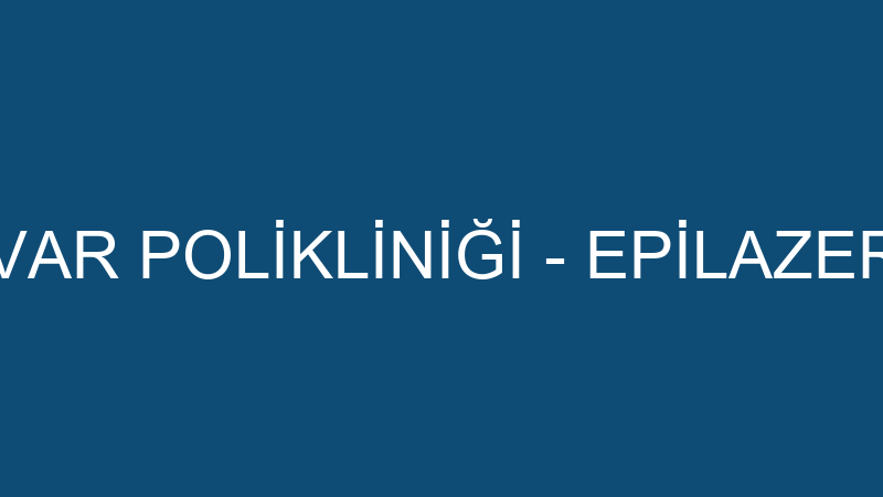 Özel Epl Bulvar Poli̇kli̇ni̇ği̇ - Epi̇lazer Epi̇lasyon S