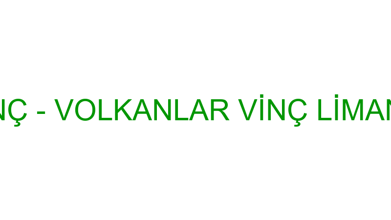 Volkanlar Vi̇nç - Volkanlar Vi̇nç Li̇man İşletmeci̇li̇ğ