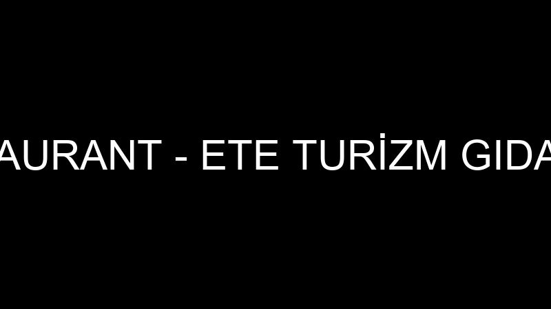 Çam Evi̇ Restaurant - Ete Turi̇zm Gıda San. Ve Ti̇c.l