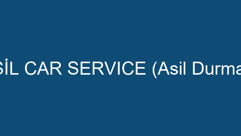 Asi̇l Car Servıce (Asi̇l Durmaz)