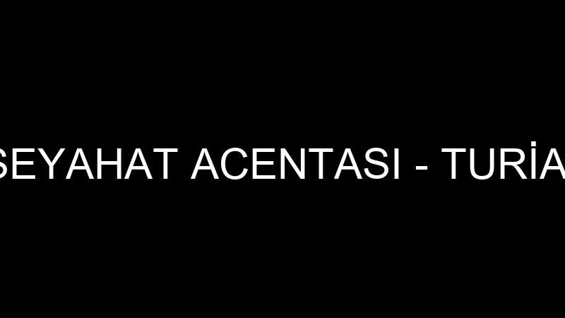 Gezi̇ Dünyası Seyahat Acentası - Turi̇a Turi̇zm Seyah
