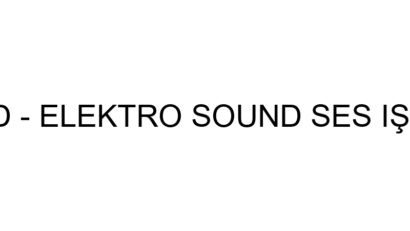 Elektro Sound - Elektro Sound Ses Işık Görüntü Si̇s