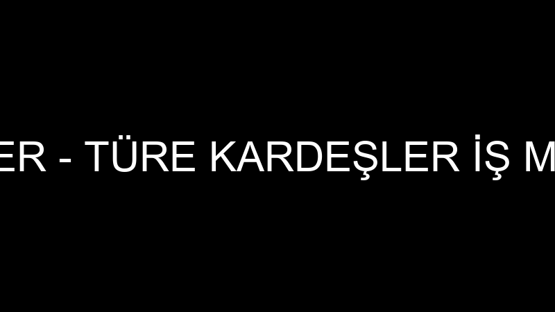 Türe Kardeşler - Türe Kardeşler İş Maki̇naları San.