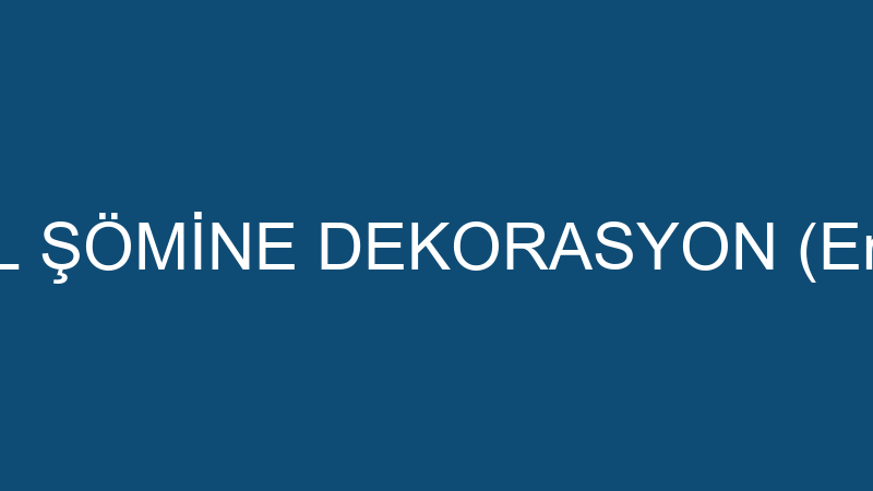 İstanbul Şömi̇ne Dekorasyon (Erdem Arat)