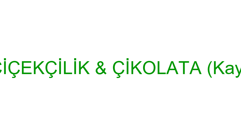 Açelya Çi̇çekçi̇li̇k & Çi̇kolata (Kaya Yıldırım)