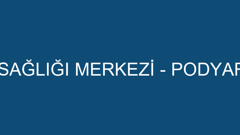 Podyart Ayak Sağlığı Merkezi̇ - Podyart Kozmeti̇k Gü