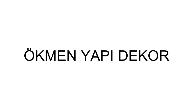 Ökmen Yapı Dekor