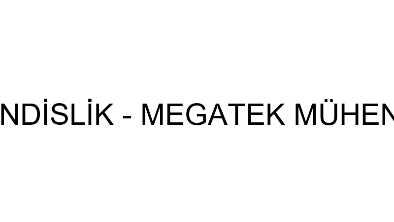 Megatek Mühendi̇sli̇k - Megatek Mühendi̇sli̇k Tasarım