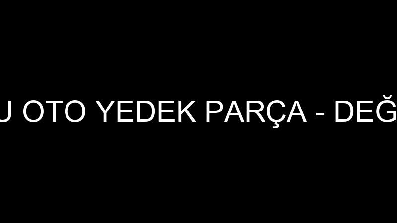 Deği̇rmenci̇oğlu Oto Yedek Parça - Deği̇rmenci̇oğlu Ot