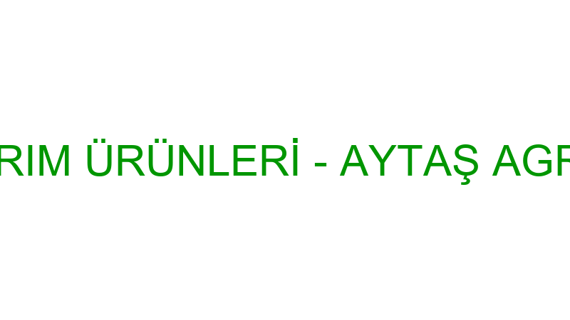 Aytaş Agro Tarım Ürünleri̇ - Aytaş Agro Tarım Ürünl